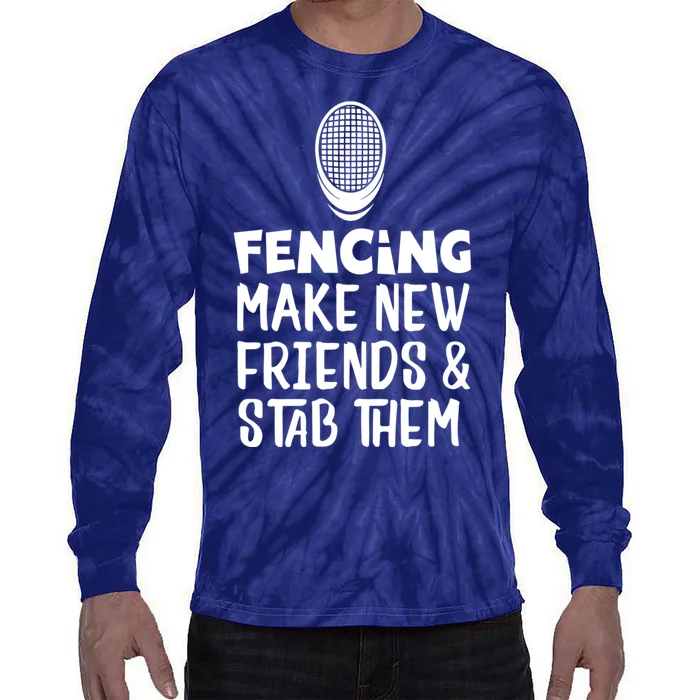 Fencing Make New Friends And Stab Them Fencing Tie-Dye Long Sleeve Shirt