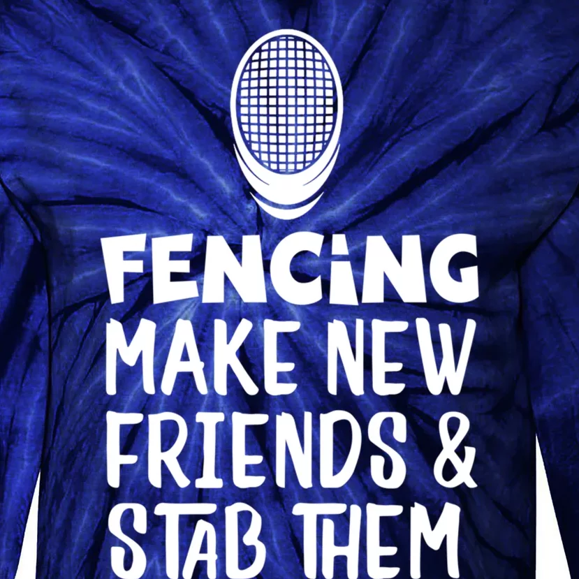 Fencing Make New Friends And Stab Them Fencing Tie-Dye Long Sleeve Shirt