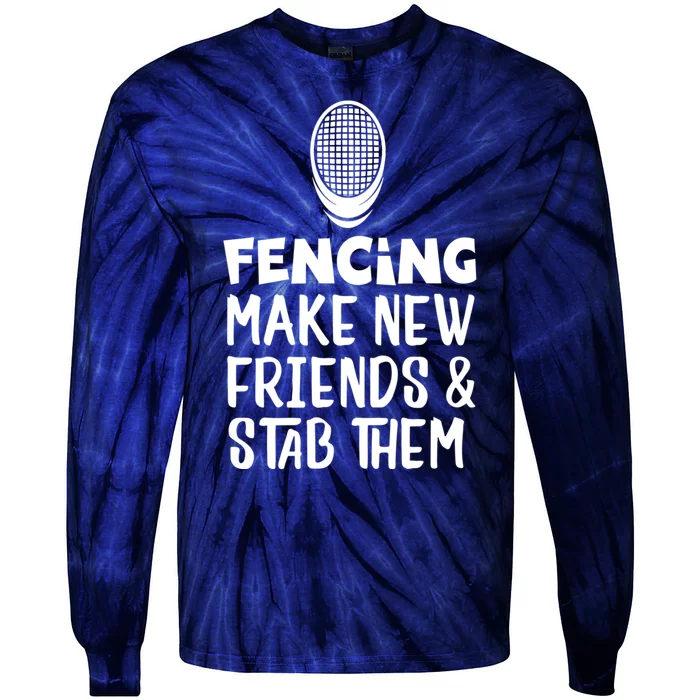 Fencing Make New Friends And Stab Them Fencing Tie-Dye Long Sleeve Shirt