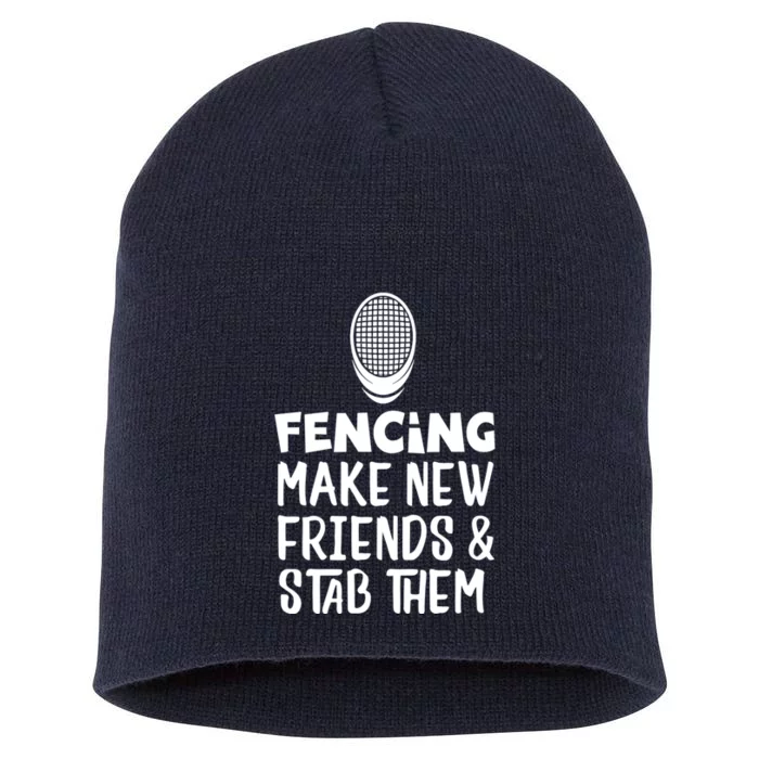 Fencing Make New Friends And Stab Them Fencing Short Acrylic Beanie