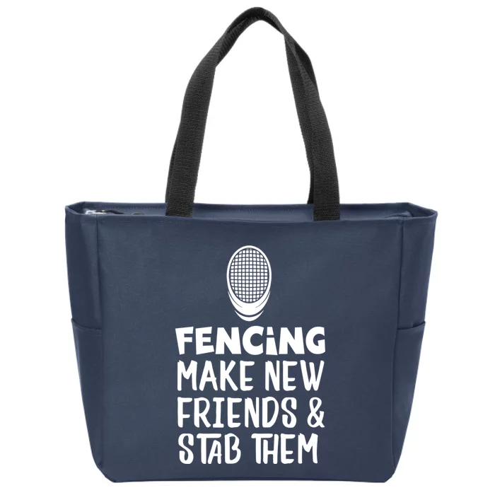 Fencing Make New Friends And Stab Them Fencing Zip Tote Bag