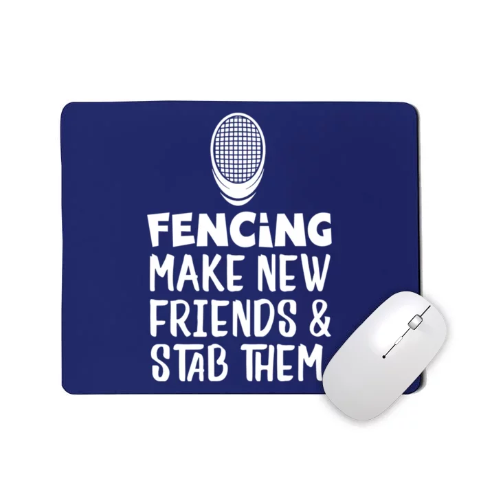 Fencing Make New Friends And Stab Them Fencing Mousepad