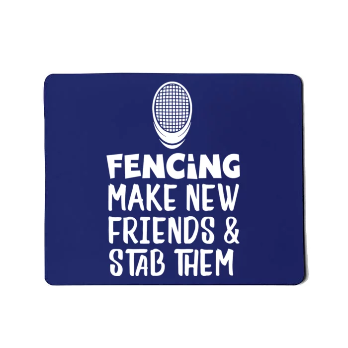 Fencing Make New Friends And Stab Them Fencing Mousepad