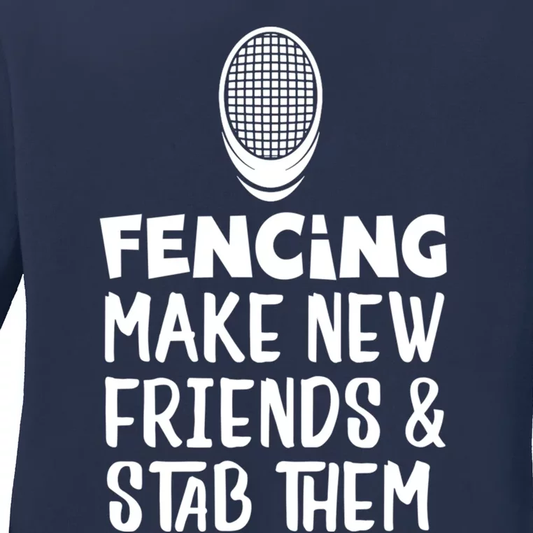 Fencing Make New Friends And Stab Them Fencing Ladies Long Sleeve Shirt