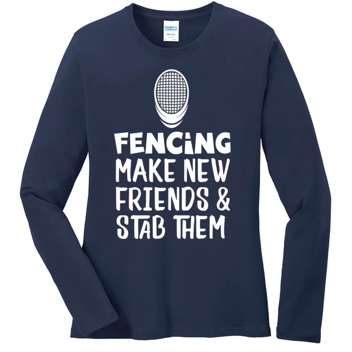 Fencing Make New Friends And Stab Them Fencing Ladies Long Sleeve Shirt