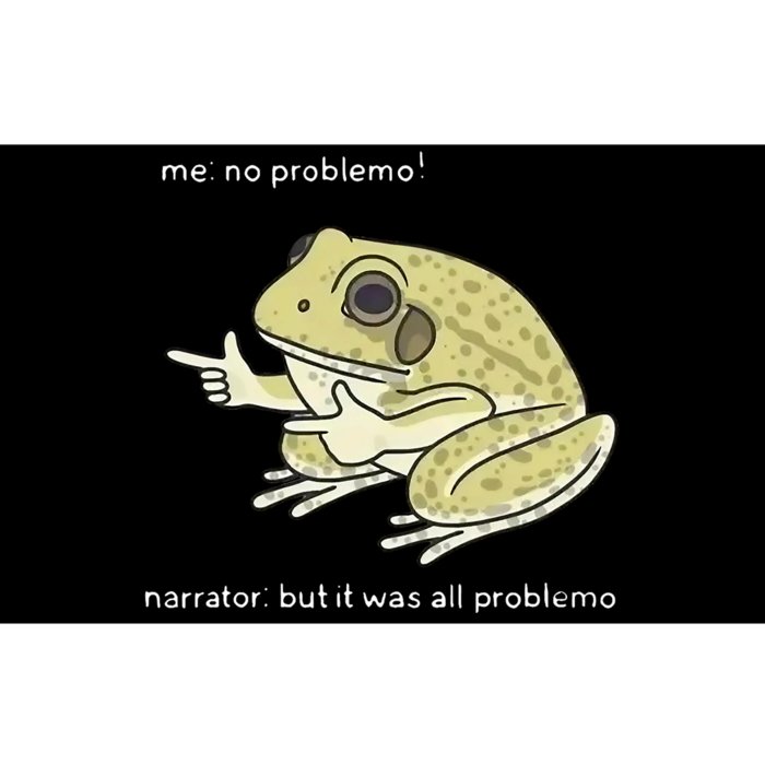 Frog Me No Problemo Narrator But It Was All Problemo Bumper Sticker