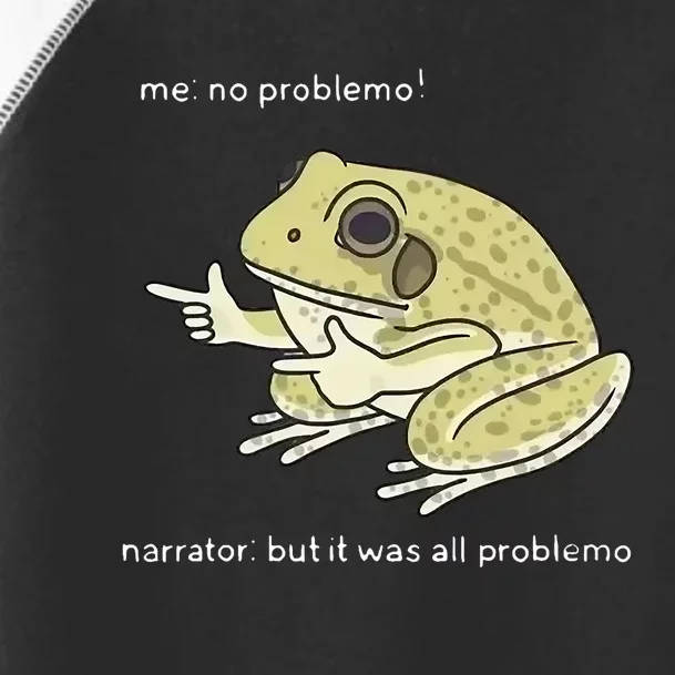 Frog Me No Problemo Narrator But It Was All Problemo Toddler Fine Jersey T-Shirt