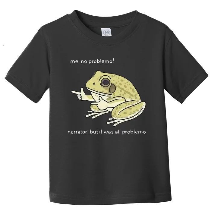 Frog Me No Problemo Narrator But It Was All Problemo Toddler T-Shirt