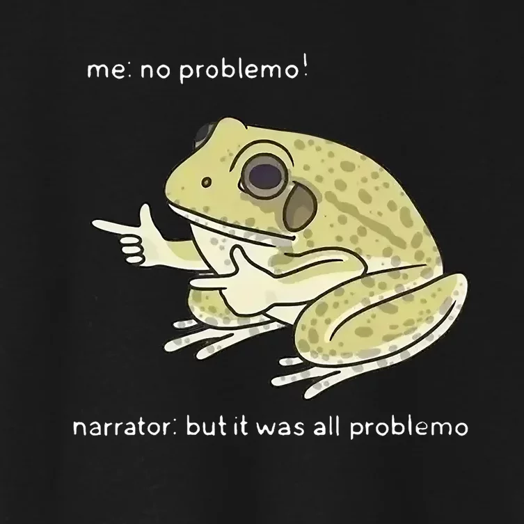 Frog Me No Problemo Narrator But It Was All Problemo Women's Crop Top Tee