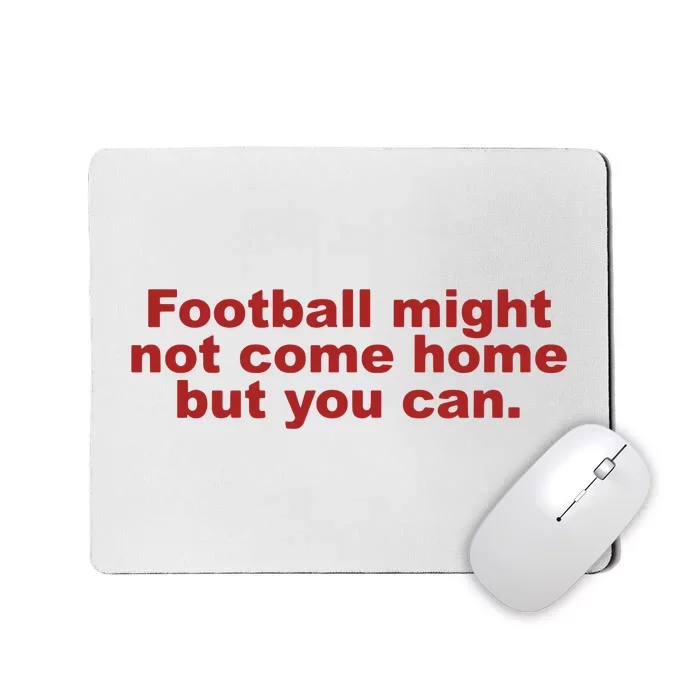 Football Might Not Be Coming Home England Baby Mousepad