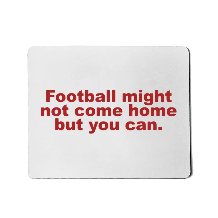 Football Might Not Be Coming Home England Baby Mousepad