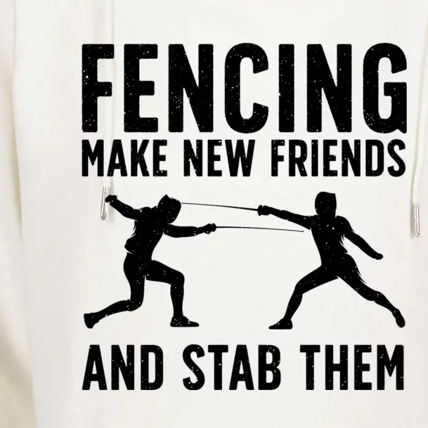 Fencing Make New Friends And Stab Them Best Fencing Design Sport Fencer Womens Funnel Neck Pullover Hood