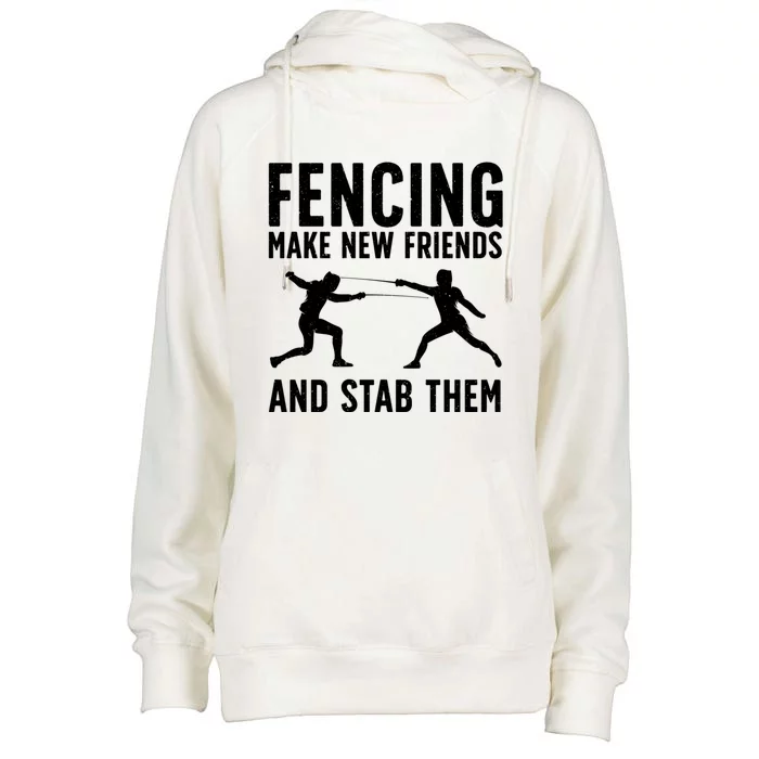 Fencing Make New Friends And Stab Them Best Fencing Design Sport Fencer Womens Funnel Neck Pullover Hood