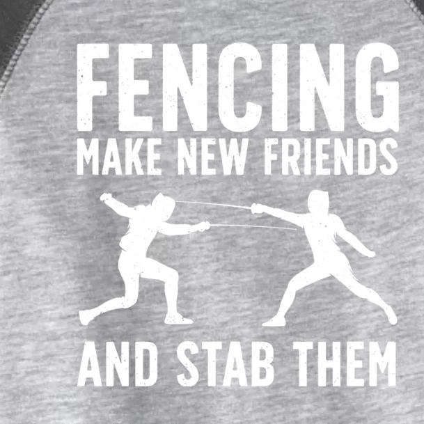 Fencing Make New Friends And Stab Them Best Fencing Design Sport Fencer Toddler Fine Jersey T-Shirt