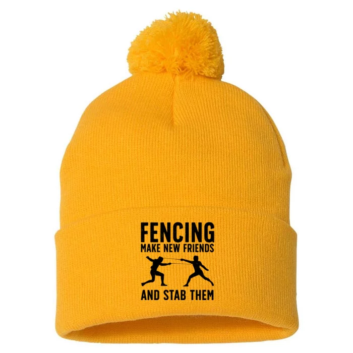 Fencing Make New Friends And Stab Them Best Fencing Design Sport Fencer Pom Pom 12in Knit Beanie