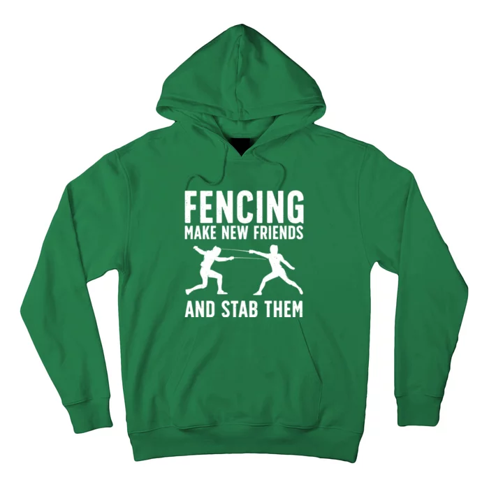 Fencing Make New Friends And Stab Them Best Fencing Design Sport Fencer Hoodie