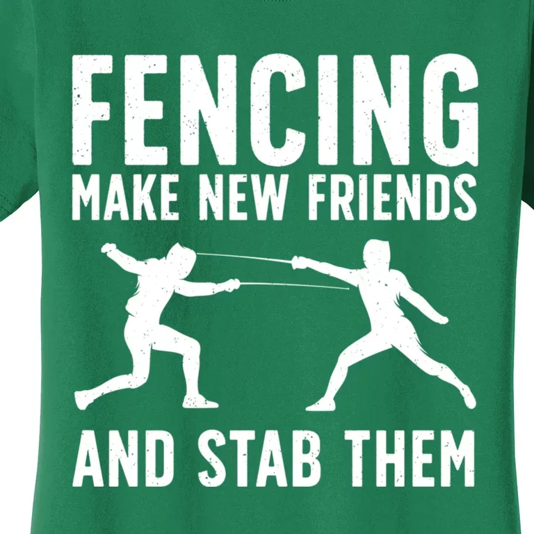 Fencing Make New Friends And Stab Them Best Fencing Design Sport Fencer Women's T-Shirt