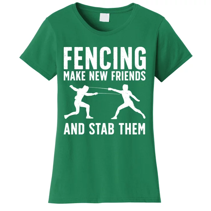 Fencing Make New Friends And Stab Them Best Fencing Design Sport Fencer Women's T-Shirt