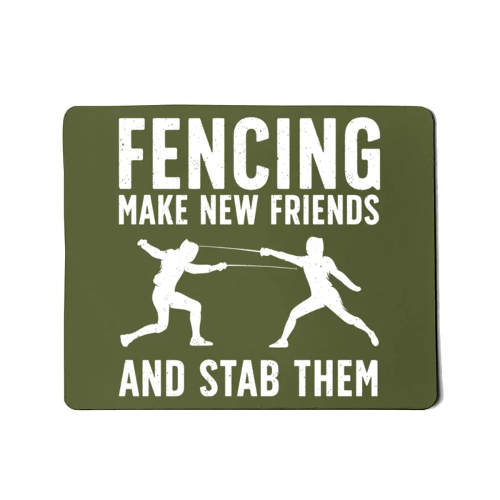 Fencing Make New Friends And Stab Them Best Fencing Design Sport Fencer Mousepad