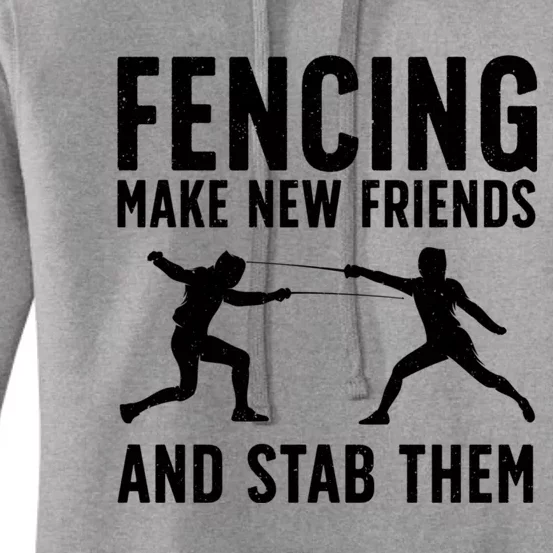 Fencing Make New Friends And Stab Them Best Fencing Design Sport Fencer Women's Pullover Hoodie