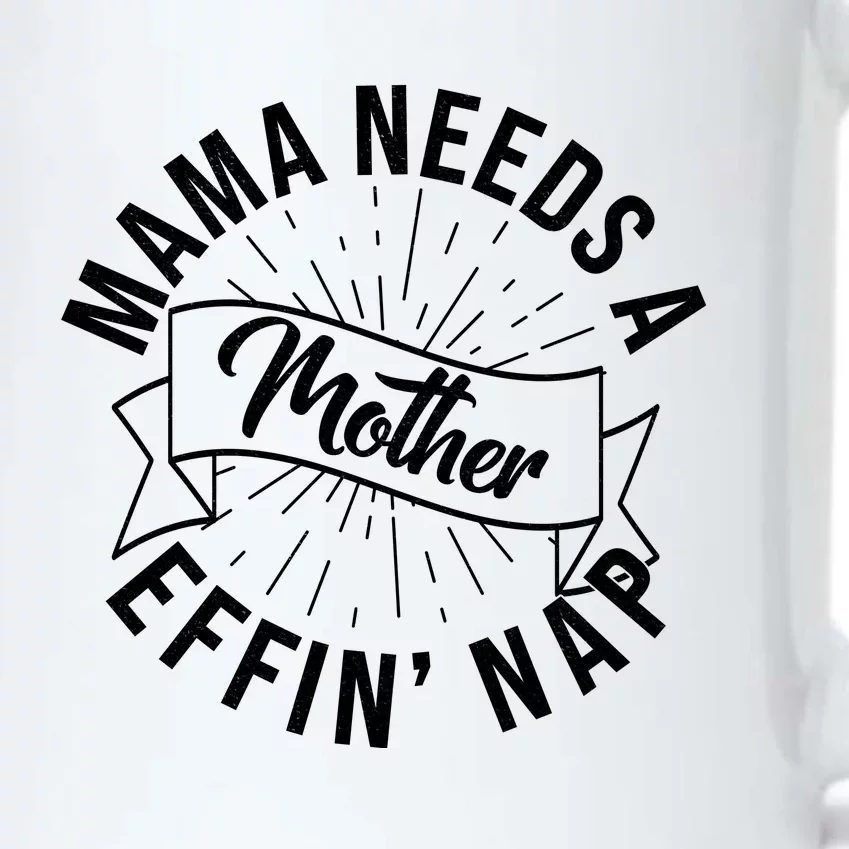 Funny Mama Needs A Mother Effin Nap Mothers Day Black Color Changing Mug