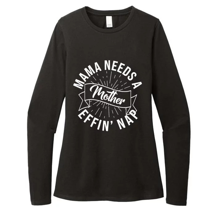 Funny Mama Needs A Mother Effin Nap Mothers Day Womens CVC Long Sleeve Shirt