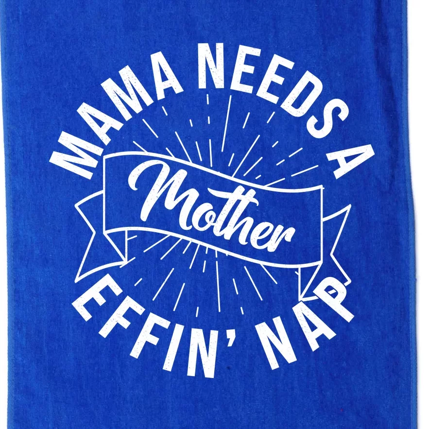 Funny Mama Needs A Mother Effin Nap Mothers Day Platinum Collection Golf Towel