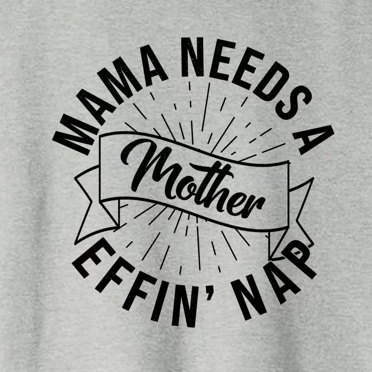 Funny Mama Needs A Mother Effin Nap Mothers Day Women's Crop Top Tee