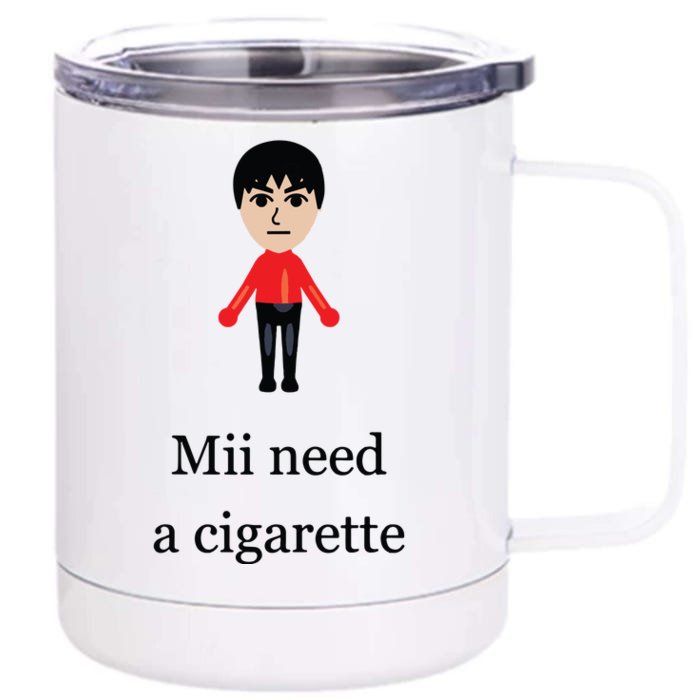 Funny Mii Need A Cigarette Front & Back 12oz Stainless Steel Tumbler Cup