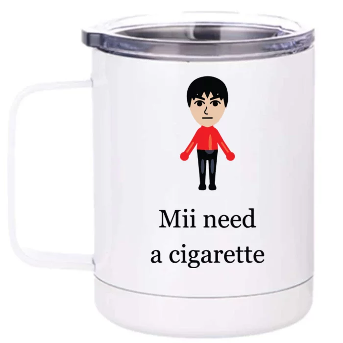 Funny Mii Need A Cigarette Front & Back 12oz Stainless Steel Tumbler Cup