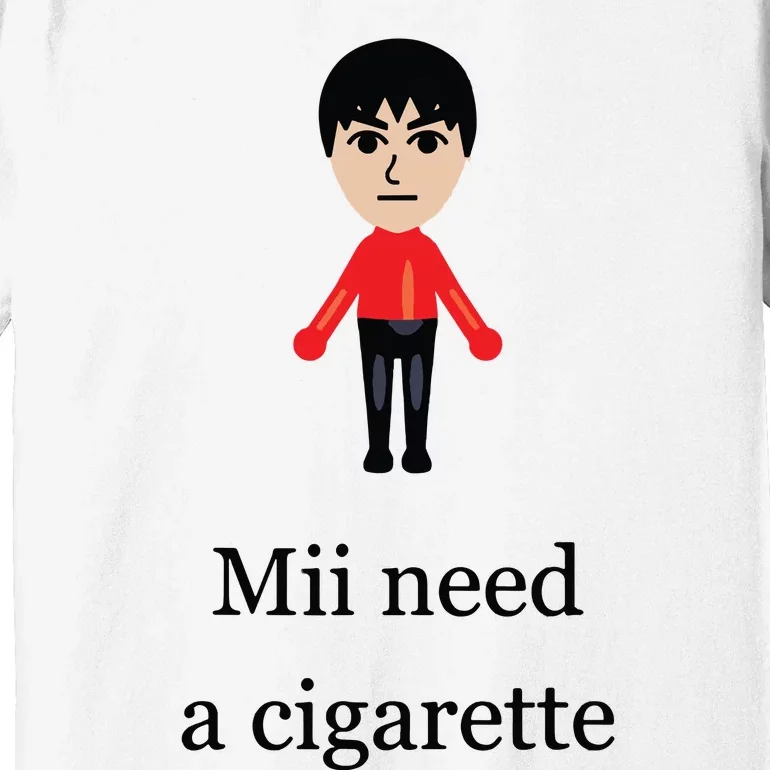 Funny Mii Need A Cigarette Premium T-Shirt