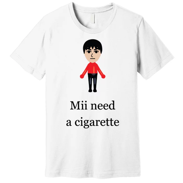 Funny Mii Need A Cigarette Premium T-Shirt