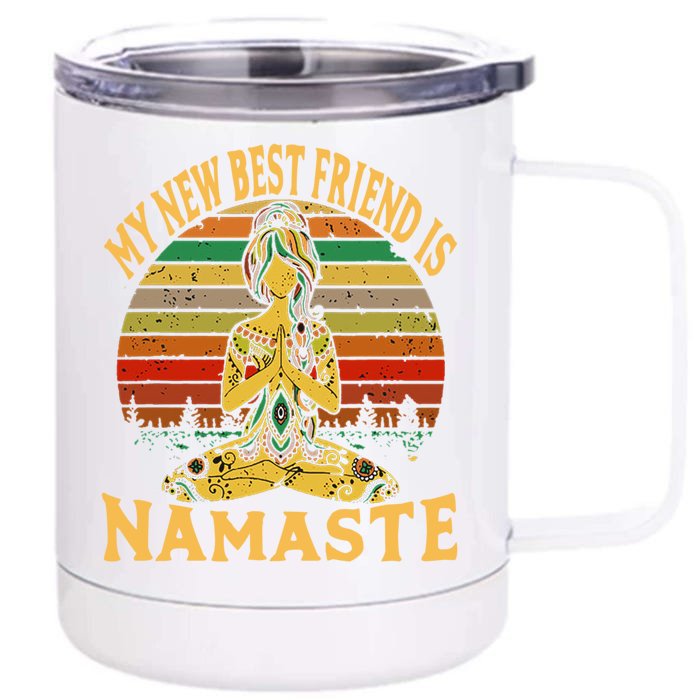 Funny My New Best Friend Is Namaste Yoga Addict Gift Front & Back 12oz Stainless Steel Tumbler Cup