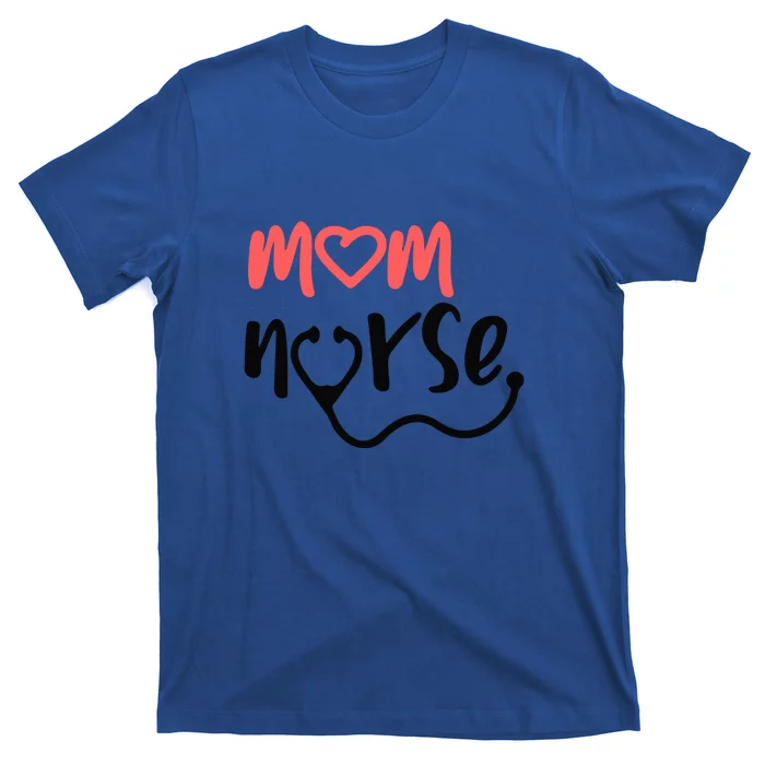 Funny Mom Nurse Stethoscope Mother's Day Gift T-Shirt