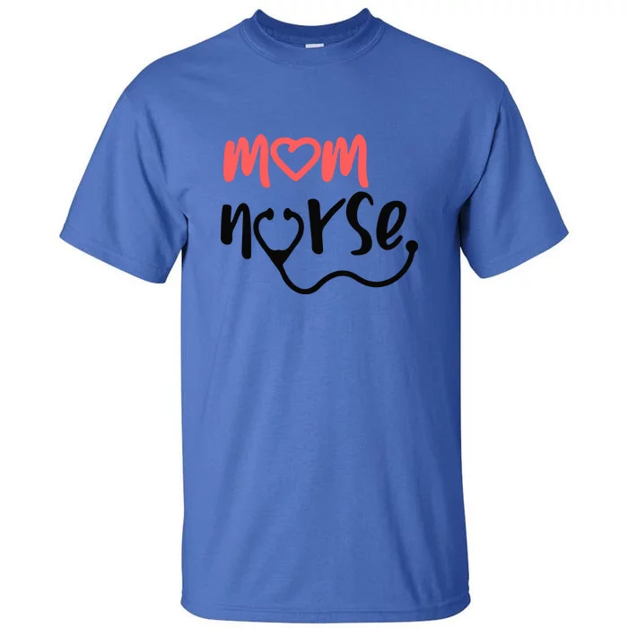 Funny Mom Nurse Stethoscope Mother's Day Gift Tall T-Shirt