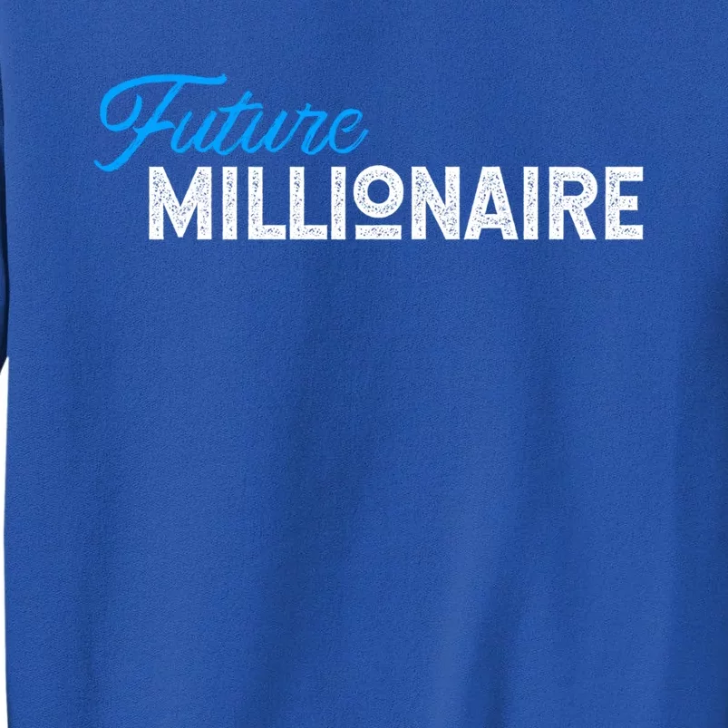 Future Millionaire Novelty Gift Funny Gift Sweatshirt