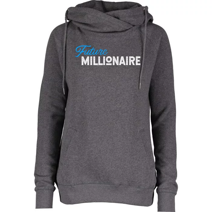 Future Millionaire Novelty Gift Funny Gift Womens Funnel Neck Pullover Hood