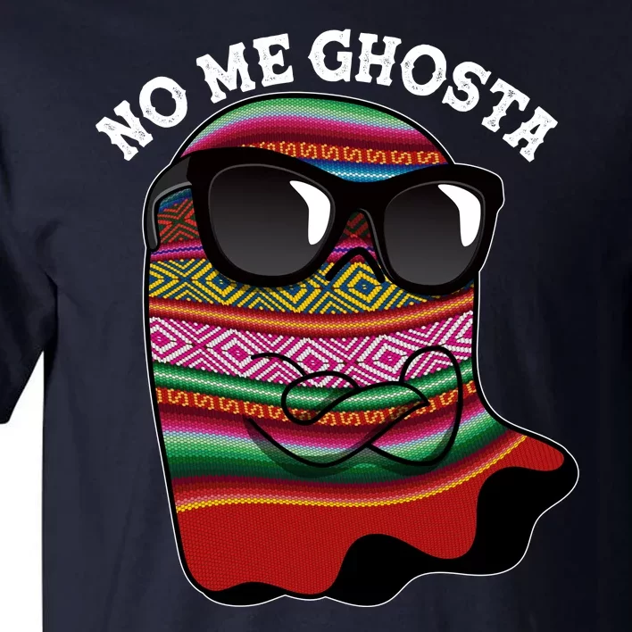 Funny Mexican No Me Ghosta Halloween Ghost Tall T-Shirt