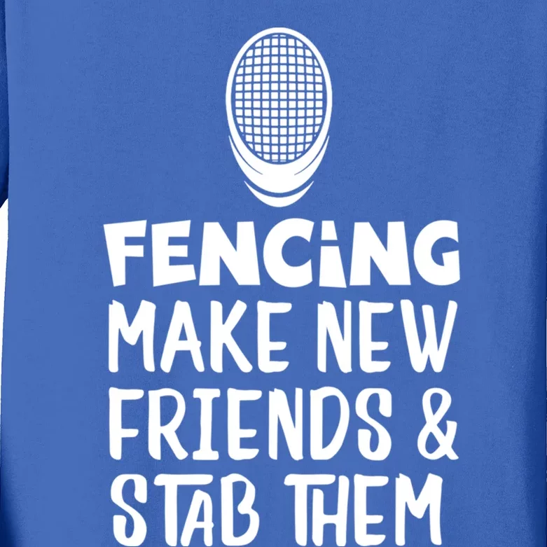 Fencing Make New Friends And Stab Them Fencing Gift Kids Long Sleeve Shirt