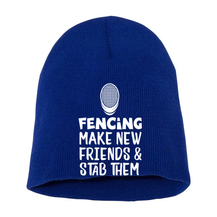 Fencing Make New Friends And Stab Them Fencing Gift Short Acrylic Beanie