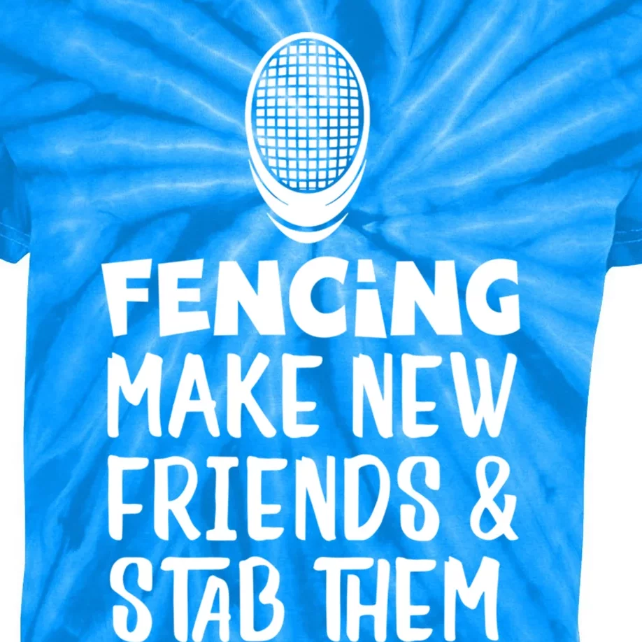 Fencing Make New Friends And Stab Them Fencing Gift Kids Tie-Dye T-Shirt