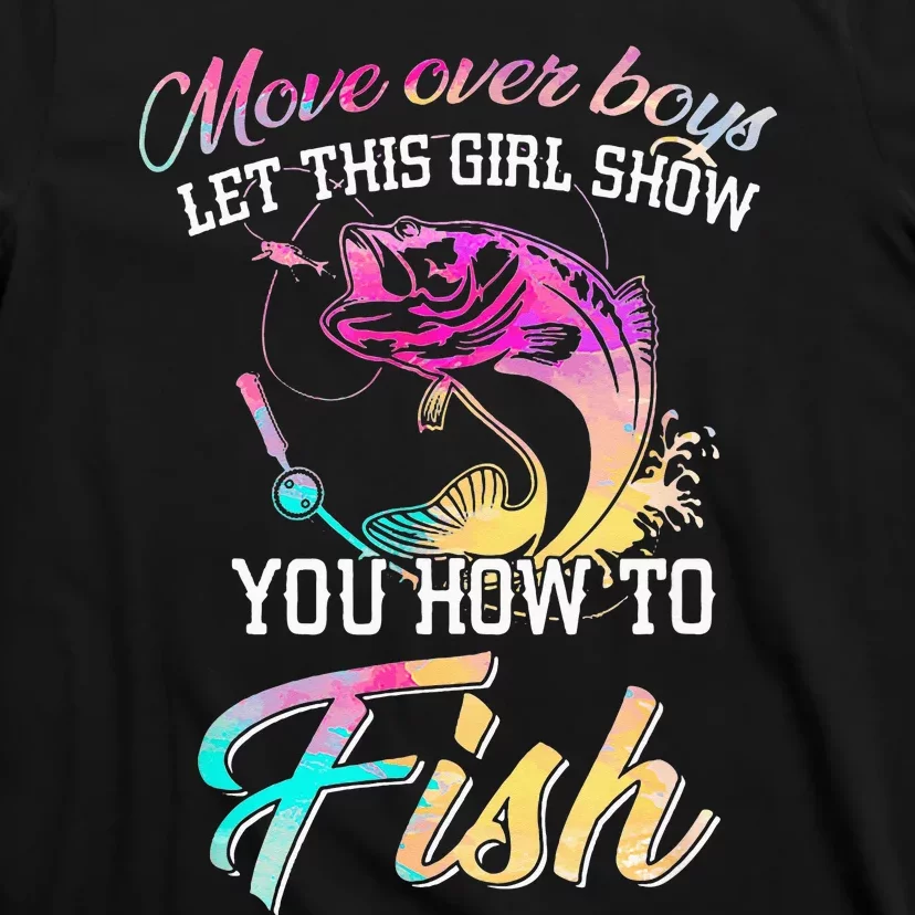 Fishing Move Over  Let This  Show You How To Fish T-Shirt