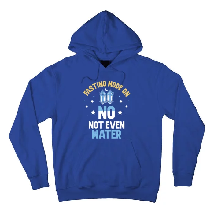 Fasting Mode On No Not Even Water Ramadan Mubarak Eid Gift Tall Hoodie