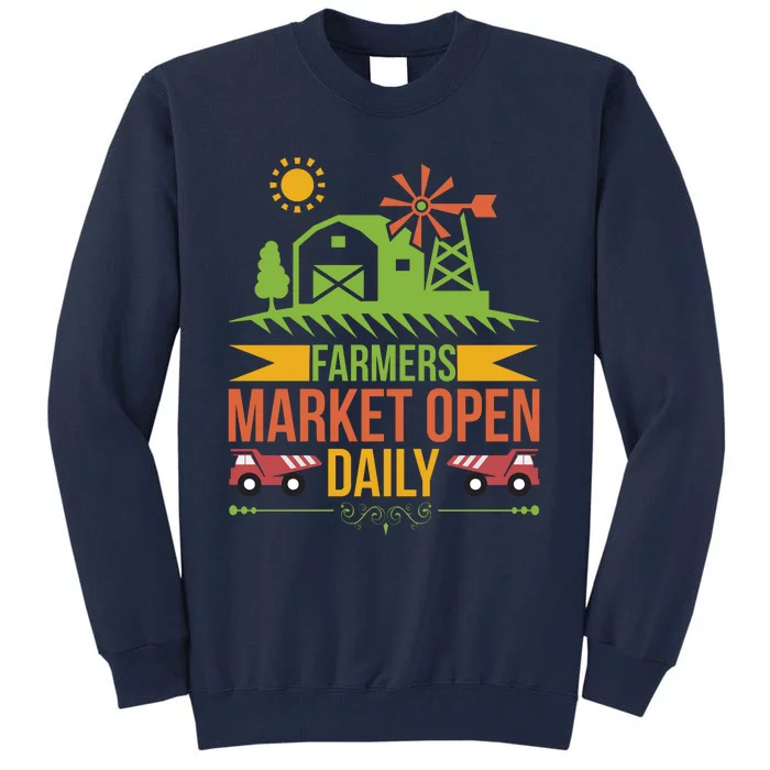 Farmers Market Open Daily Tall Sweatshirt