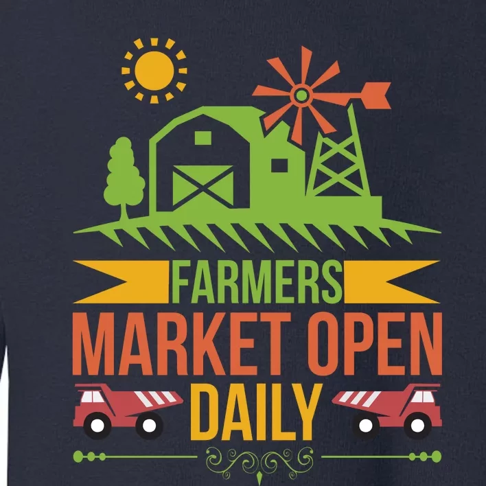 Farmers Market Open Daily Toddler Sweatshirt