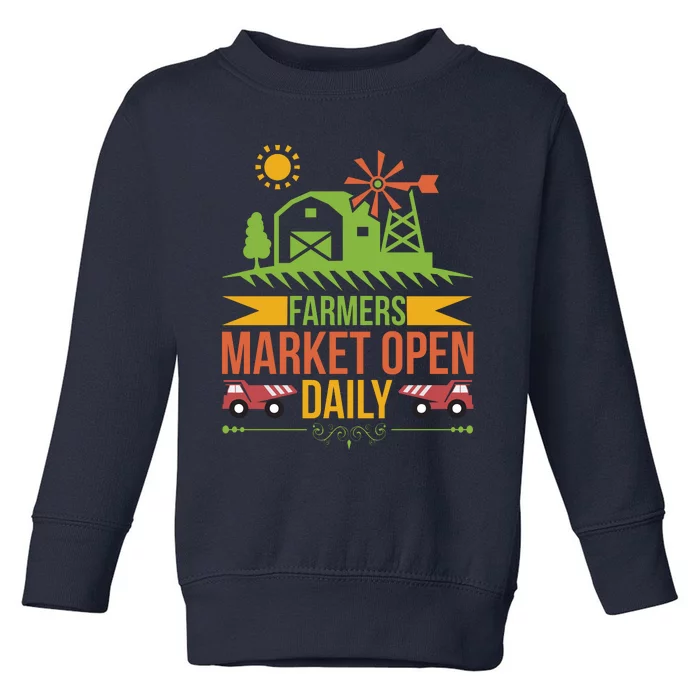 Farmers Market Open Daily Toddler Sweatshirt