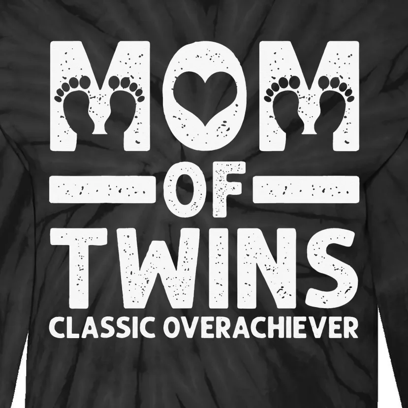 Funny Mom Of Twins Classic Overachiever Cool Twin Mom Gift Tie-Dye Long Sleeve Shirt