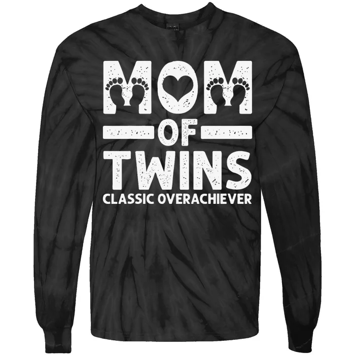 Funny Mom Of Twins Classic Overachiever Cool Twin Mom Gift Tie-Dye Long Sleeve Shirt