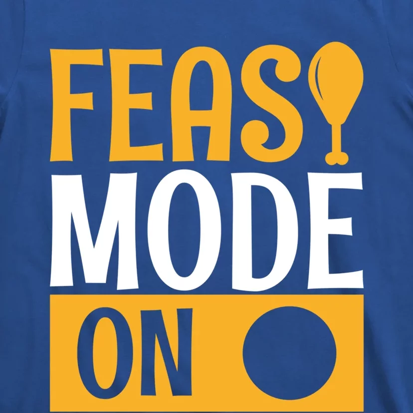 Feast Mode On Thanksgiving Turkey Day Gift T-Shirt