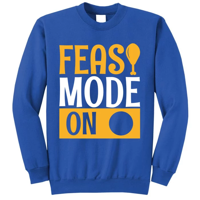 Feast Mode On Thanksgiving Turkey Day Gift Tall Sweatshirt